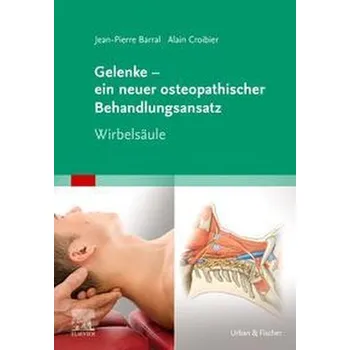 Gelenke - ein neuer osteopathischer Behandlungsansatz - Barral, Jean-Pierre [DE] (2021, Firma, Urban & Fischer/Elsevier)