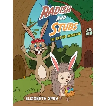 První čtění Radish and Stubs - The Easter Hedgehog - Spry, Elizabeth [EN] (2024, Brožovaná, Austin Macauley Publishers)