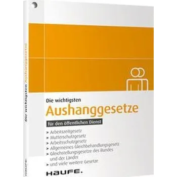 Die wichtigsten Aushanggesetze für den öffentlichen Dienst [DE] (2022, Měkká, Haufe Lexware GmbH)