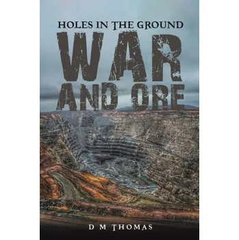 Beletrie pro dospělé Holes in the Ground: War and Ore - Thomas D. M. [EN] (2023, Brožovaná, Austin Macauley Publishers)