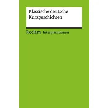 Klassische deutsche Kurzgeschichten - Bellmann, Werner [DE] (2004, Brožovaná, Reclam Philipp Jun.)