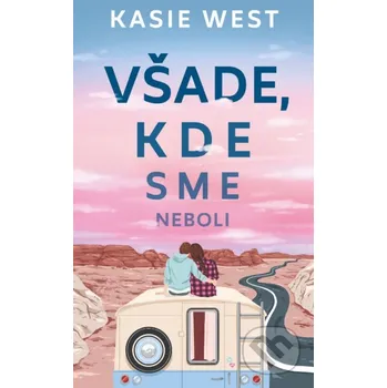 Kniha Všade, kde sme neboli - Kasie West Slovart