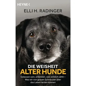 Příroda Die Weisheit alter Hunde - Radinger, Elli H. [DE] (2020, Brožovaná / brožovaná, Heyne Taschenbuch)