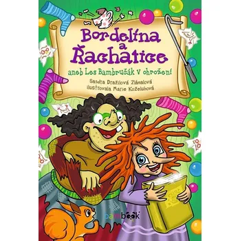 Pohádka Bordelína a Řachatice aneb Les Bambručák v ohrožení - Sandra Dražilová-Zlámalová (2022, pevná)