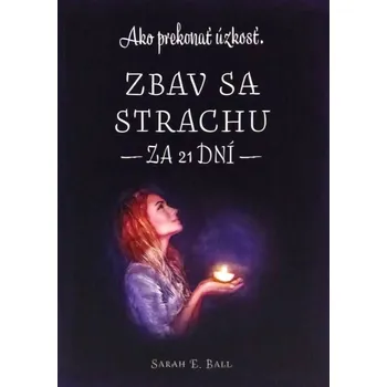 Kniha Zbav sa strachu za 21 dní - Sarah E. Ball (E-Kniha)