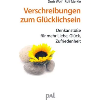 Verschreibungen zum Glücklichsein - Wolf, Doris