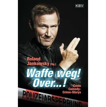 Waffe weg! Over...! - Sauer, Beate