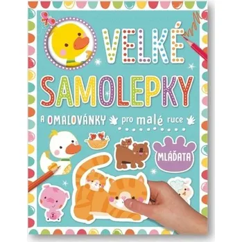 omalovánky Velké samolepky a omalovánky pre malé ruky Mlá...