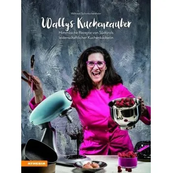 Wallys Kuchenzauber - Tschurtschenthaler, Waltraud