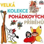 Velká kolekce pohádkových příběhů -…