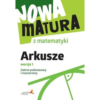 Přírodní věda Nowa matura z matematyki Arkusze maturalne ZPiR - Adam Wojaczek, Alina Popiołek, Jerzy Radziewicz