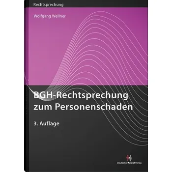 BGH-Rechtsprechung zum Personenschaden - Wellner, Wolfgang [DE] (2024, Brožovaná, Deutscher Anwaltverlag Gm)