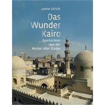 Literární cestopis Das Wunder Kairo - Strizik, Leone