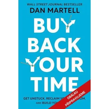 Kniha Kupte si zpátky svůj čas - Vysvoboďte se, vyskočte z kolotoče povinností a vybudujte své