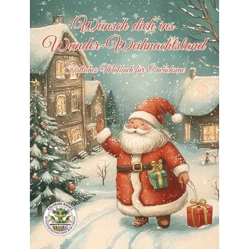 Wünsch dich ins Wunder-Weihnachtsland ... Festliches Malbuch für Erwachsene - Holland, Nanja