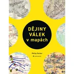 Dějiny válek v mapách - Parker Philip…