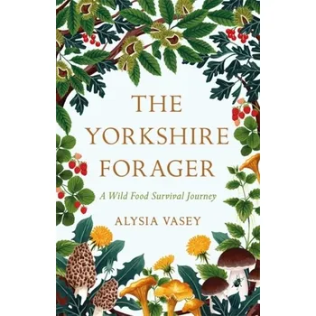 The Yorkshire Forager - Vasey, Alysia [EN] (2021, Soft, Headline Publishing Group)
