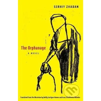 The Orphanage - Serhiy Zhadan Yale University Press
