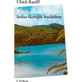Kreis ohne Meister - Raulff, Ulrich [DE] (2010, Gebunden, Beck)