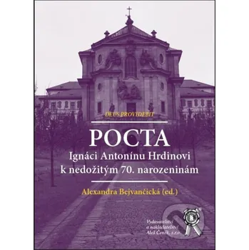Beletrie pro dospělé Pocta Ignáci Antonínu Hrdinovi k nedožitým 70. narozeninám - Alexandra Bejvančická Aleš Čeněk