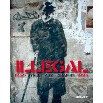 Populárně naučná literatura pro dospělé Illegal - Ulrich Blanché (editor) Hirmer