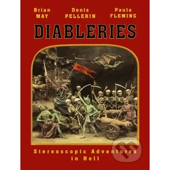 Diableries 3D - Brian May, Denis Pellerin, Paula Fleming The London Stereoscopic Company