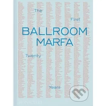Umění Ballroom Marfa - Fairfax Dorn, Virginia Lebermann Monacelli Press