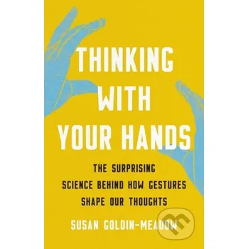 Thinking with Your Hands - Susan Goldin-Meadow Basic Books