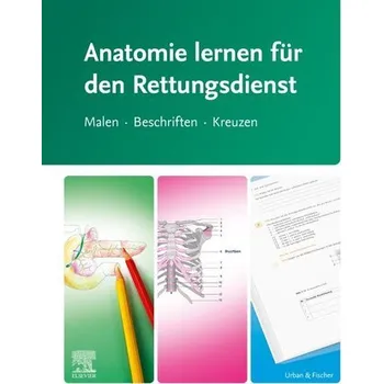 Anatomie lernen für den Rettungsdienst - Elsevier Gmbh