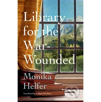 Library for the War-Wounded - Monika Helfer Bloomsbury
