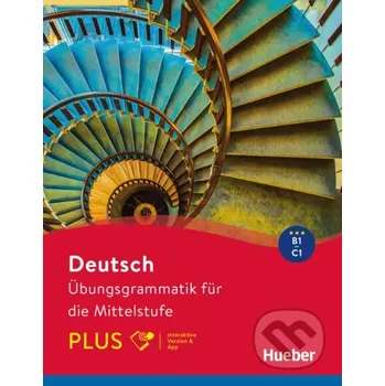Německý jazyk Deutsch - Übungsgrammatik für die Mittelstufe - PLUS - Max Hueber Verlag Max Hueber Verlag