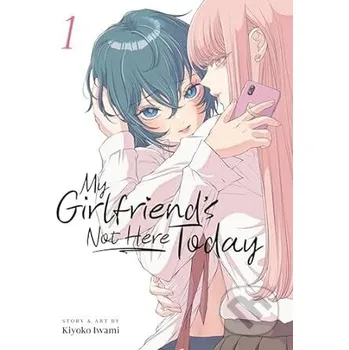 My Girlfriends Not Here Today Vol 1 - Iwami, Kiyoko Seven Seas