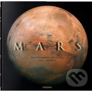 Kniha Mars. Photographs from the NASA Archives - Emily Lakdawalla, James L. Green, Margaret Weitekamp, Nikki Giovanni, Rob Manning Taschen