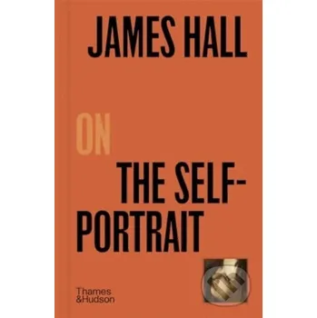James Hall on The Self-Portrait - James Hall Thames & Hudson