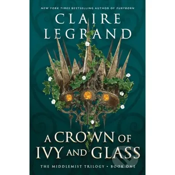 A Crown of Ivy and Glass - Claire Legrand Sourcebooks Casablanca