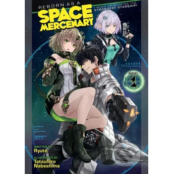 Reborn as a Space Mercenary 1 (Light Novel) - Ryuto, Tetsuhiro Nabeshima (ilustrátor) Airship
