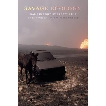 Savage Ecology - Grove, Jairus Victor [EN] (2019, Brožovaná, Duke University Press)