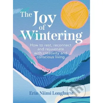 The Joy of Wintering - Erin Niimi Longhurst HarperCollins Publishers