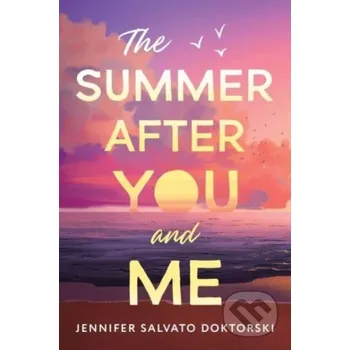 The Summer After You and Me - Jennifer Doktorski Sourcebooks