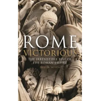 Populárně naučná literatura pro dospělé Rome Victorious – Dexter Hoyos (EN)