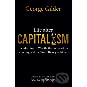 Life after Capitalism - George Gilder Regnery