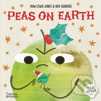 Peas on Earth (Bad Apple) - Huw Lewis-Jones, Ben Sanders (Ilustrátor) Thames & Hudson