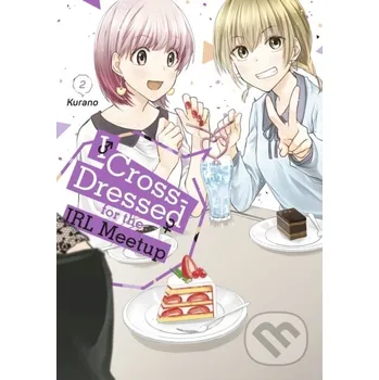 I Cross-Dressed for the IRL Meetup 2 - Kurano Kodansha Comics