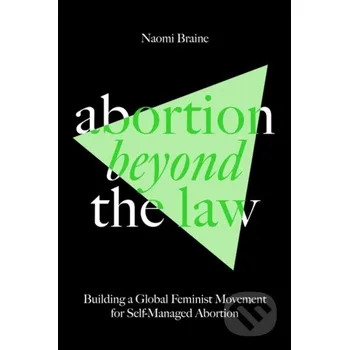Učebnice Abortion Beyond the Law - Naomi Braine Verso