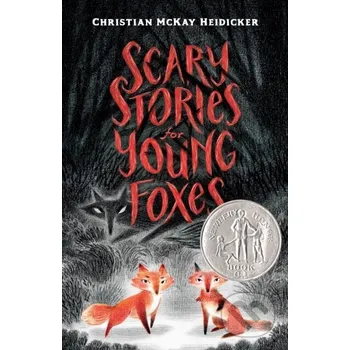 Beletrie pro dospělé Scary Stories for Young Foxes - Christian McKay Heidicker, Junyi Wu (Ilustrátor) Henry Holt and Company