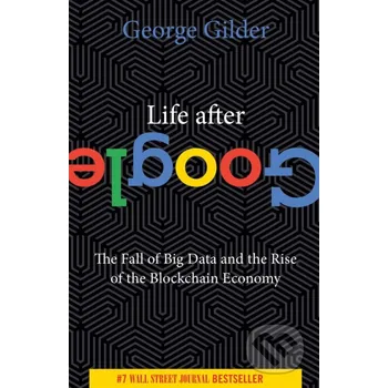 Life After Google - George Gilder Regnery