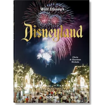 Walt Disney’s Disneyland - Chris Nichols Taschen