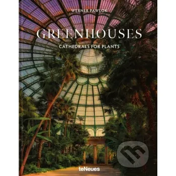 Populárně naučná literatura pro dospělé Greenhouses - Werner Pawlok Te Neues