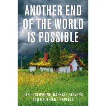 Another End of the World is Possible - Servigne, Pablo; Stevens, Raphael [EN] (2020, Měkká, Polity Press)