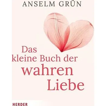 Osobní rozvoj Das kleine Buch der wahren Liebe - Anselm Grün